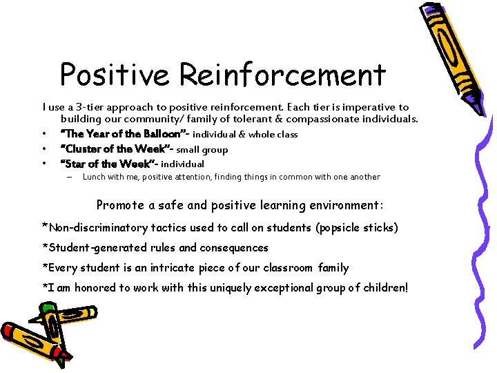 Positive Reinforcement I use a 3 -tier approach to positive reinforcement. Each tier is