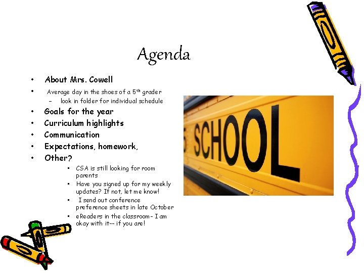 Agenda • • About Mrs. Cowell Average day in the shoes of a 5