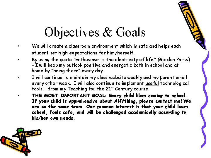 Objectives & Goals • • We will create a classroom environment which is safe