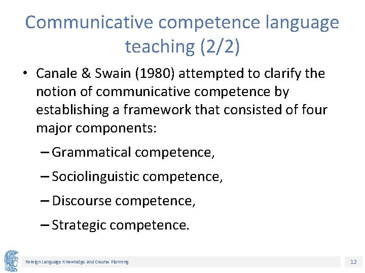 Communicative competence language teaching (2/2) • Canale & Swain (1980) attempted to clarify the