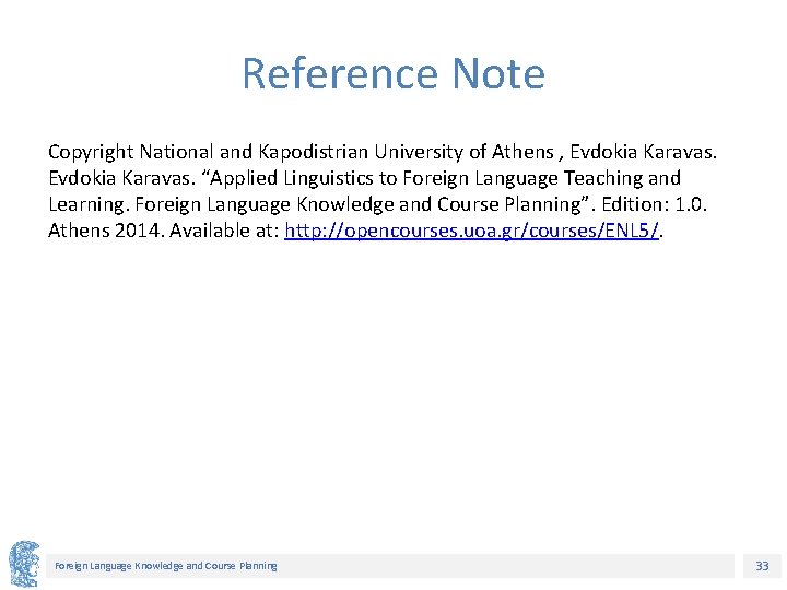 Reference Note Copyright National and Kapodistrian University of Athens , Evdokia Karavas. “Applied Linguistics