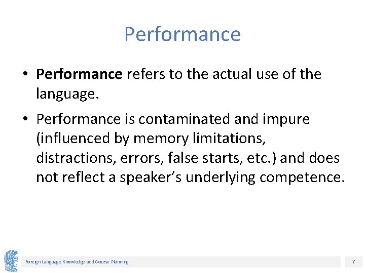 Performance • Performance refers to the actual use of the language. • Performance is