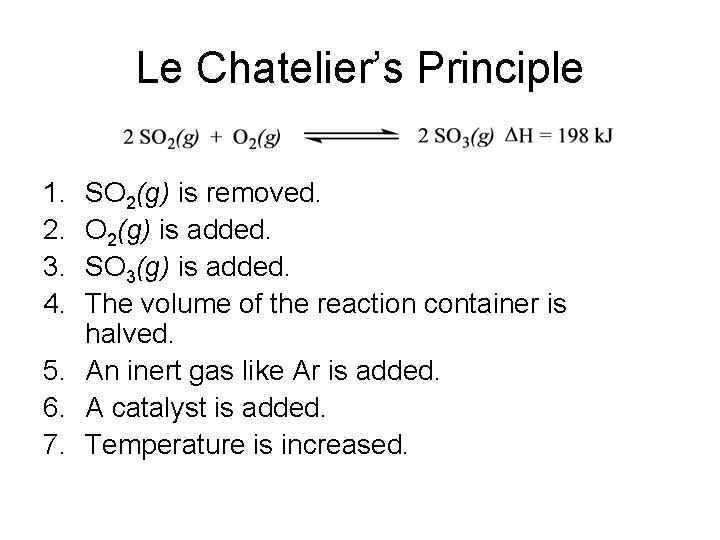 Le Chatelier’s Principle 1. 2. 3. 4. SO 2(g) is removed. O 2(g) is