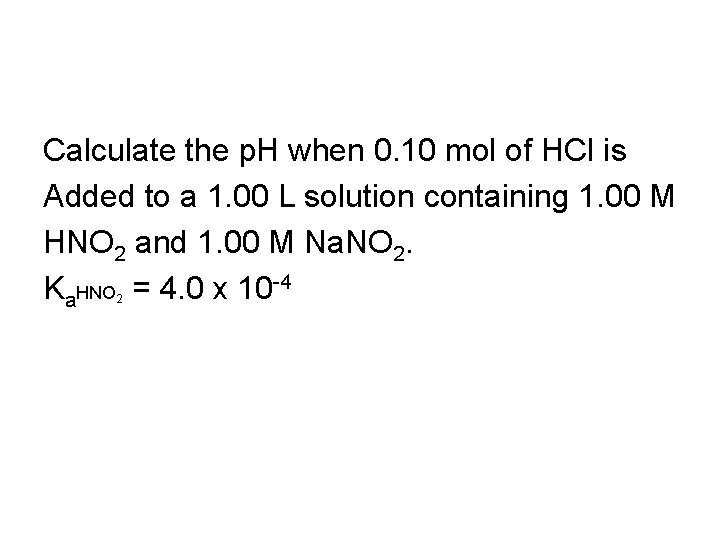 Calculate the p. H when 0. 10 mol of HCl is Added to a