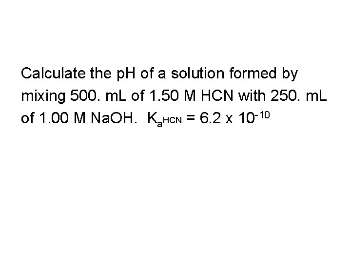 Calculate the p. H of a solution formed by mixing 500. m. L of