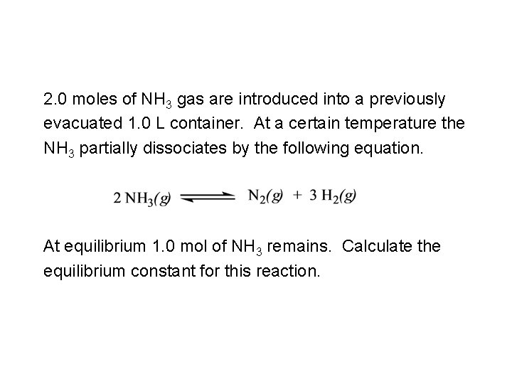 2. 0 moles of NH 3 gas are introduced into a previously evacuated 1.
