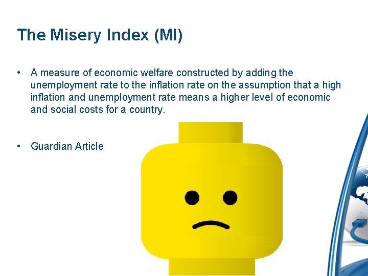 The Misery Index (MI) • A measure of economic welfare constructed by adding the The Misery Index (MI) • A measure of economic welfare constructed by adding the