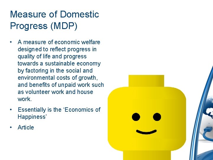 Measure of Domestic Progress (MDP) • A measure of economic welfare designed to reflect Measure of Domestic Progress (MDP) • A measure of economic welfare designed to reflect