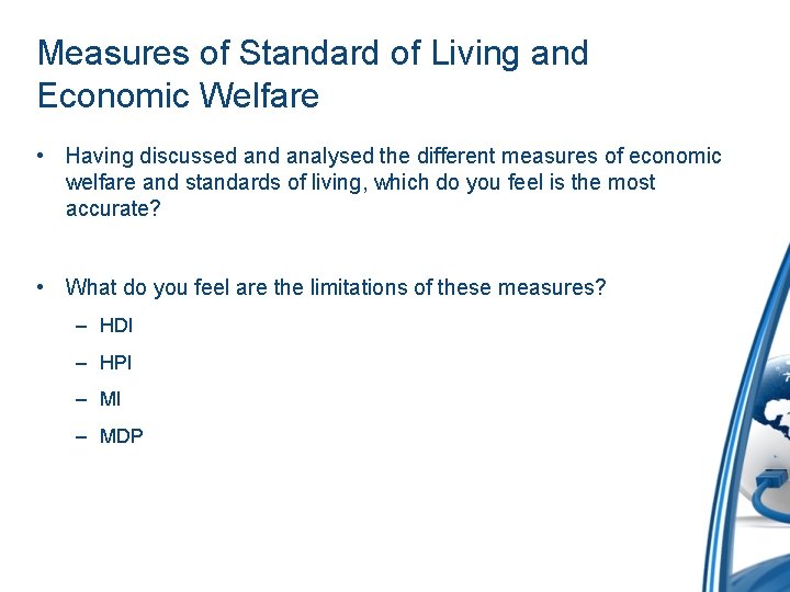 Measures of Standard of Living and Economic Welfare • Having discussed analysed the different Measures of Standard of Living and Economic Welfare • Having discussed analysed the different