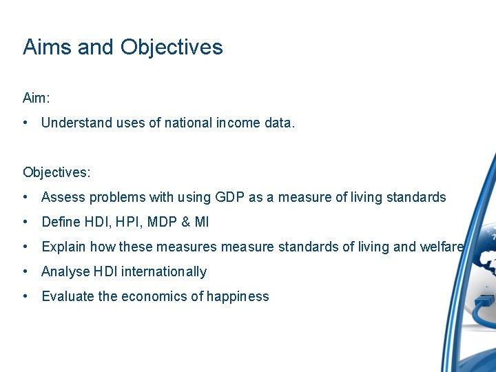 Aims and Objectives Aim: • Understand uses of national income data. Objectives: • Assess Aims and Objectives Aim: • Understand uses of national income data. Objectives: • Assess