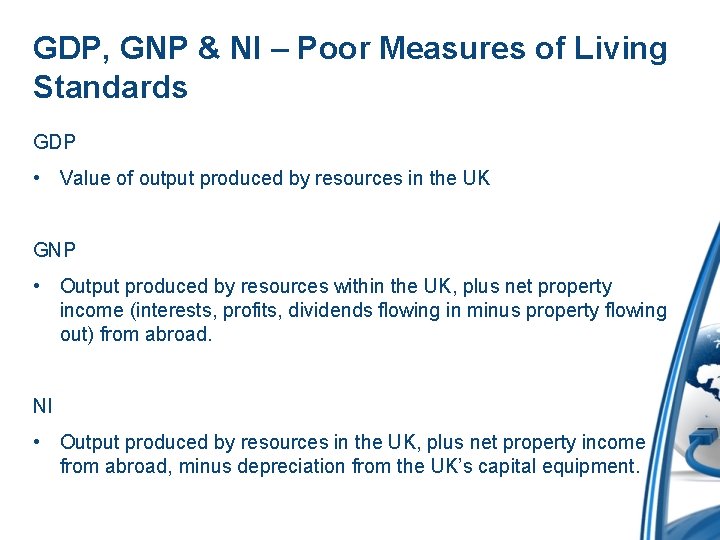 GDP, GNP & NI – Poor Measures of Living Standards GDP • Value of GDP, GNP & NI – Poor Measures of Living Standards GDP • Value of