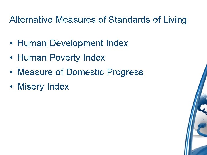 Alternative Measures of Standards of Living • Human Development Index • Human Poverty Index Alternative Measures of Standards of Living • Human Development Index • Human Poverty Index