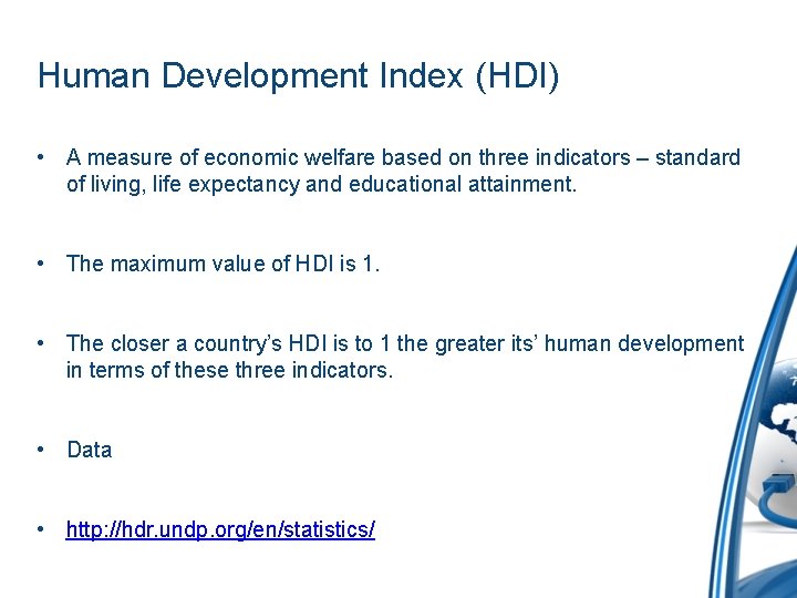 Human Development Index (HDI) • A measure of economic welfare based on three indicators Human Development Index (HDI) • A measure of economic welfare based on three indicators