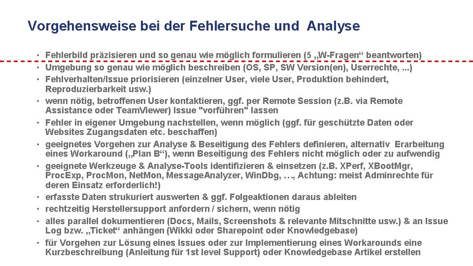 Vorgehensweise bei der Fehlersuche und Analyse • Fehlerbild präzisieren und so genau wie möglich