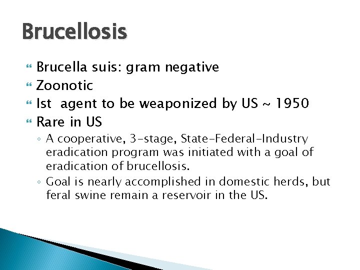 Brucellosis Brucella suis: gram negative Zoonotic Ist agent to be weaponized by US ~