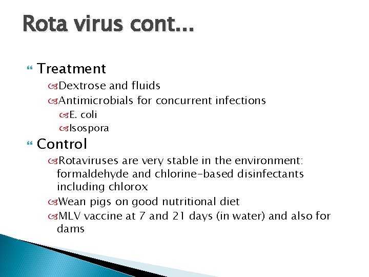 Rota virus cont. . . Treatment Dextrose and fluids Antimicrobials for concurrent infections E.