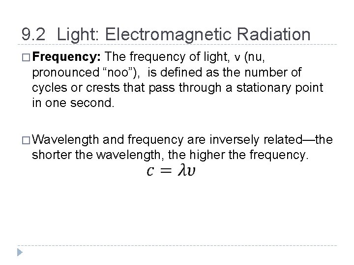 9. 2 Light: Electromagnetic Radiation The frequency of light, ν (nu, pronounced “noo”), is 9. 2 Light: Electromagnetic Radiation The frequency of light, ν (nu, pronounced “noo”), is