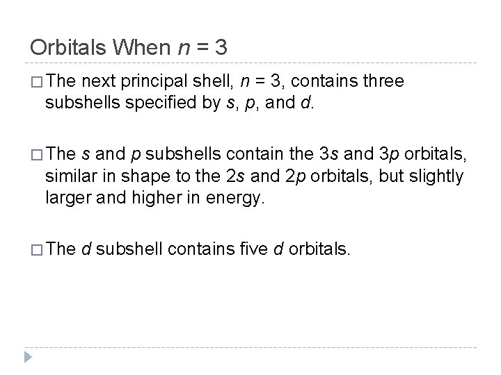 Orbitals When n = 3 � The next principal shell, n = 3, contains Orbitals When n = 3 � The next principal shell, n = 3, contains