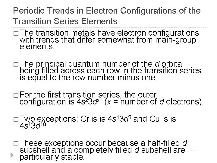 Periodic Trends in Electron Configurations of the Transition Series Elements �The transition metals have Periodic Trends in Electron Configurations of the Transition Series Elements �The transition metals have