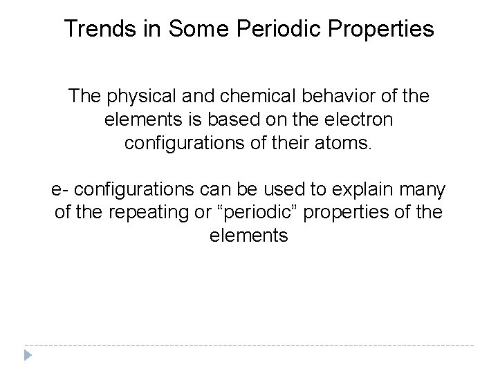 Trends in Some Periodic Properties The physical and chemical behavior of the elements is Trends in Some Periodic Properties The physical and chemical behavior of the elements is