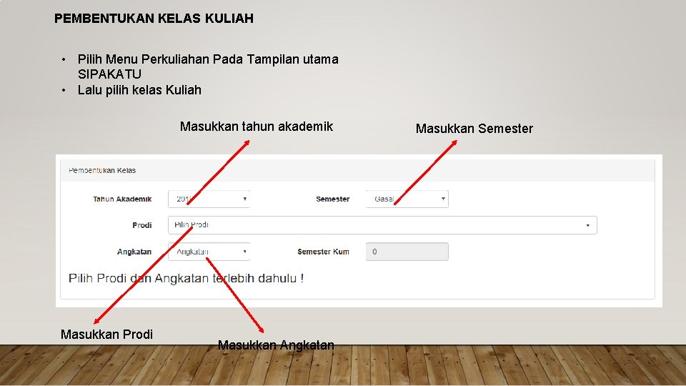 PEMBENTUKAN KELAS KULIAH • Pilih Menu Perkuliahan Pada Tampilan utama SIPAKATU • Lalu pilih PEMBENTUKAN KELAS KULIAH • Pilih Menu Perkuliahan Pada Tampilan utama SIPAKATU • Lalu pilih