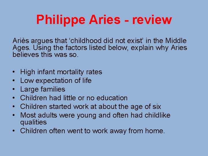 Philippe Aries - review Ariès argues that ‘childhood did not exist’ in the Middle