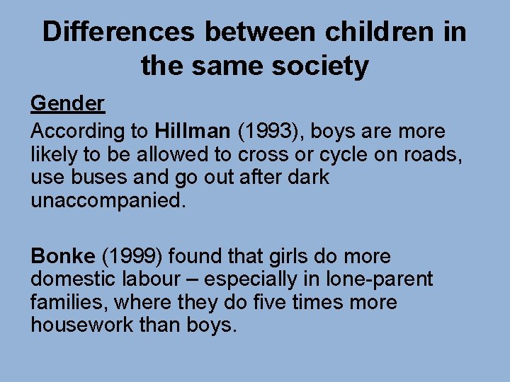 Differences between children in the same society Gender According to Hillman (1993), boys are