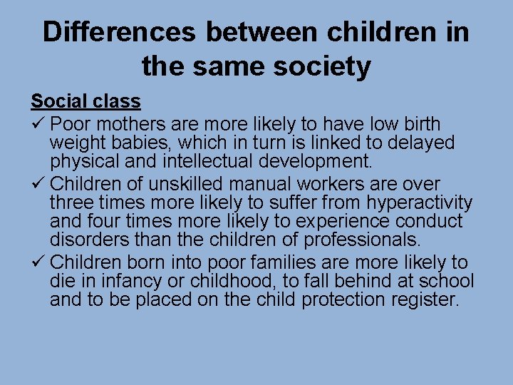 Differences between children in the same society Social class ü Poor mothers are more