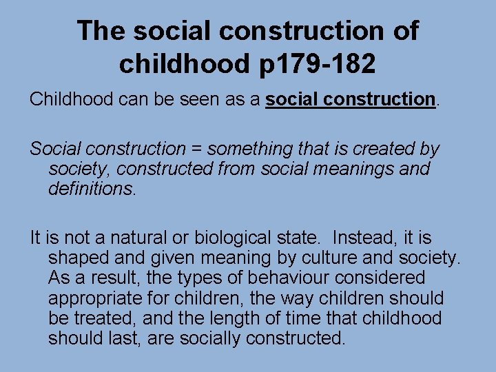 The social construction of childhood p 179 -182 Childhood can be seen as a