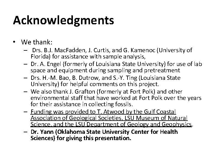 Acknowledgments • We thank: – Drs. B. J. Mac. Fadden, J. Curtis, and G.