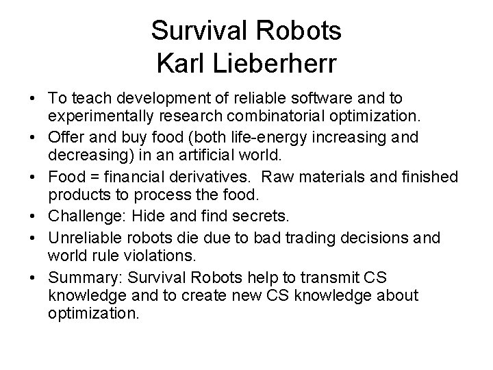 Survival Robots Karl Lieberherr • To teach development of reliable software and to experimentally