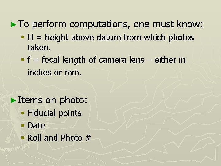 ► To perform computations, one must know: § H = height above datum from