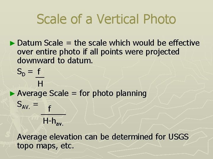 Scale of a Vertical Photo ► Datum Scale = the scale which would be