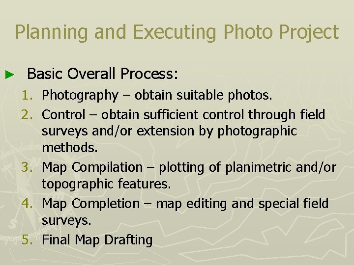 Planning and Executing Photo Project ► Basic Overall Process: 1. Photography – obtain suitable