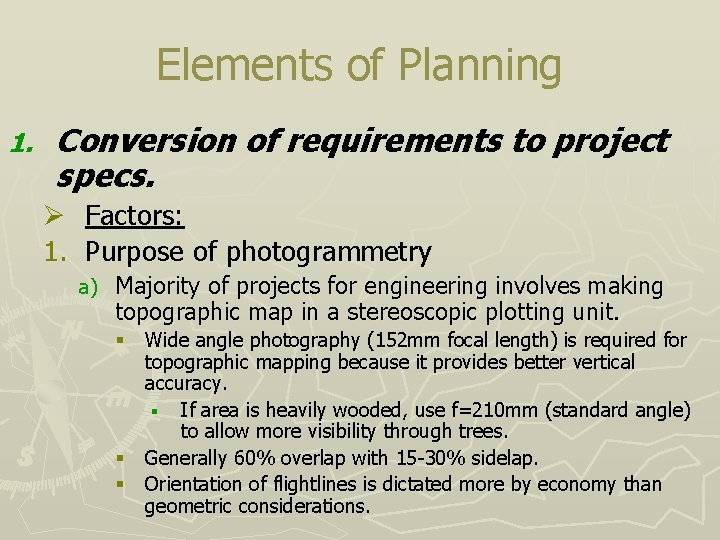 Elements of Planning 1. Conversion of requirements to project specs. Ø Factors: 1. Purpose