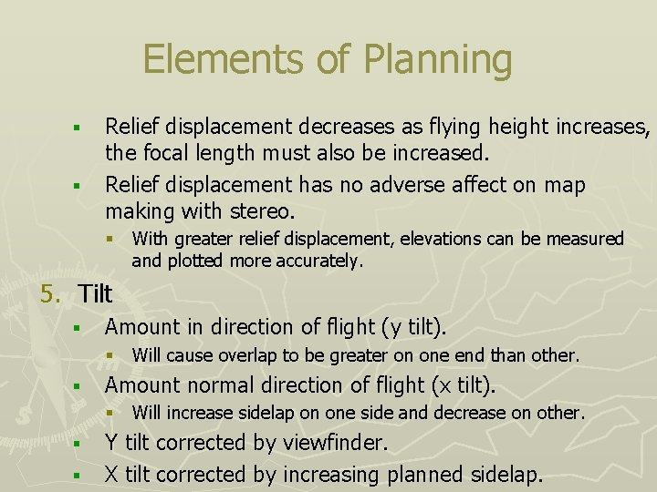 Elements of Planning § § Relief displacement decreases as flying height increases, the focal