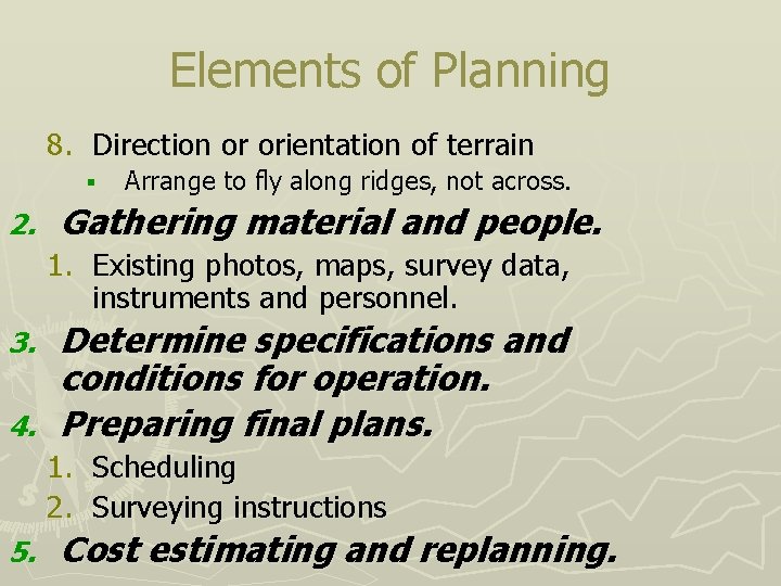 Elements of Planning 8. Direction or orientation of terrain § 2. Arrange to fly