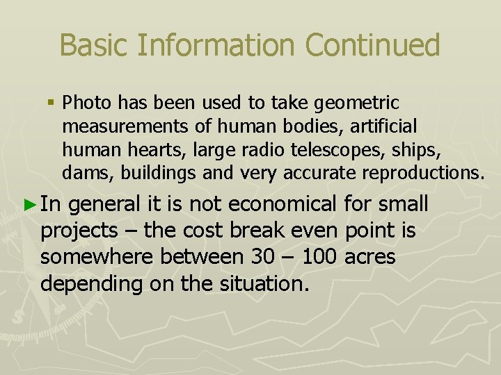 Basic Information Continued § Photo has been used to take geometric measurements of human