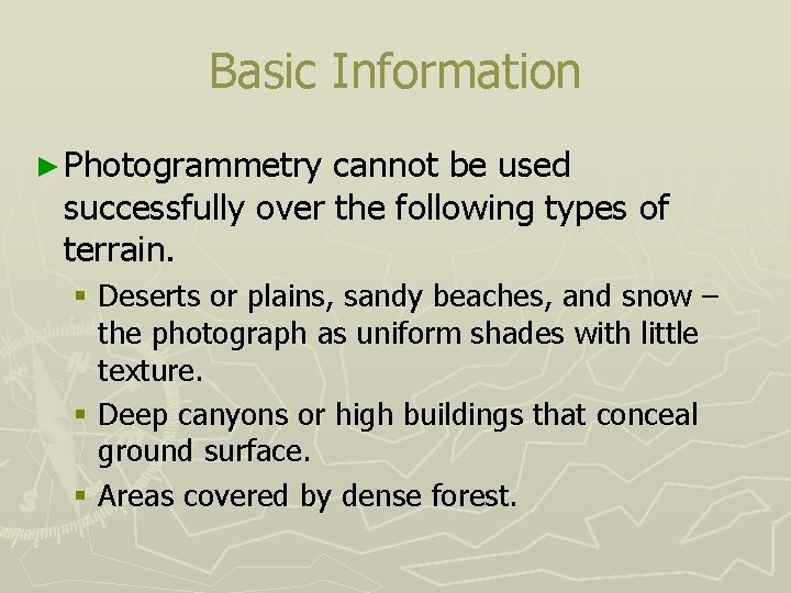 Basic Information ► Photogrammetry cannot be used successfully over the following types of terrain.