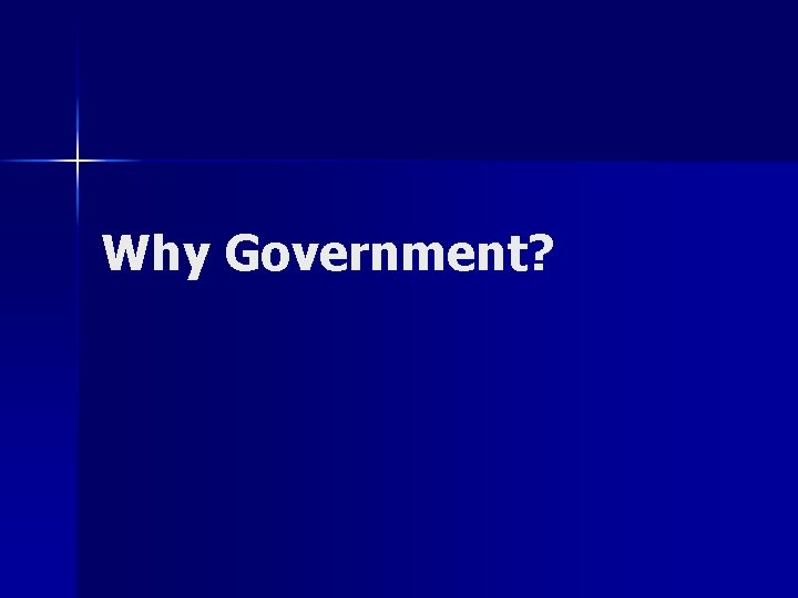 Why Government? 
