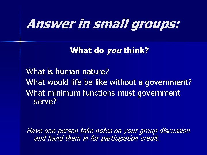 Answer in small groups: What do you think? What is human nature? What would