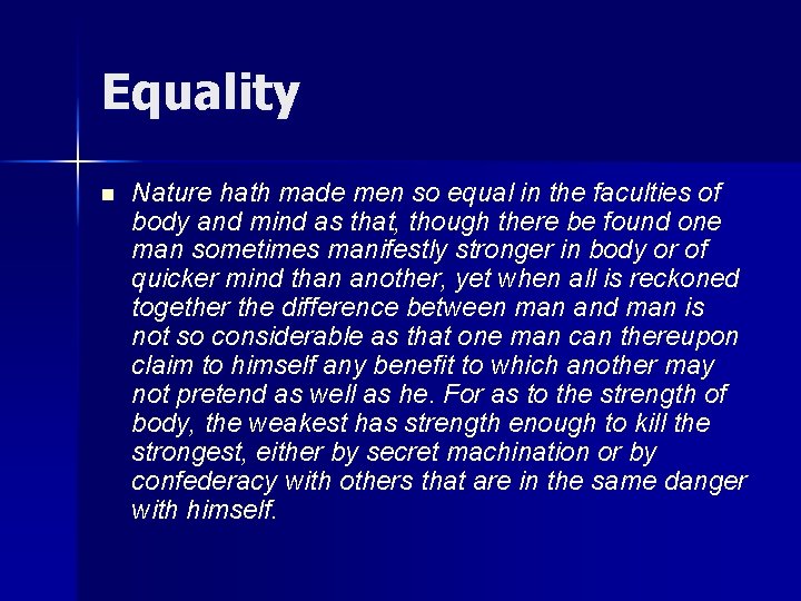 Equality n Nature hath made men so equal in the faculties of body and