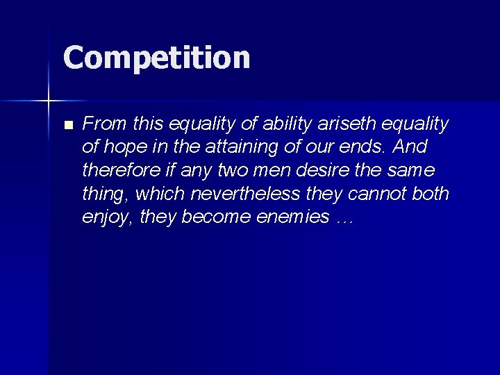 Competition n From this equality of ability ariseth equality of hope in the attaining