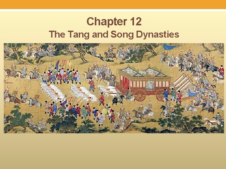 Chapter 12 The Tang and Song Dynasties 