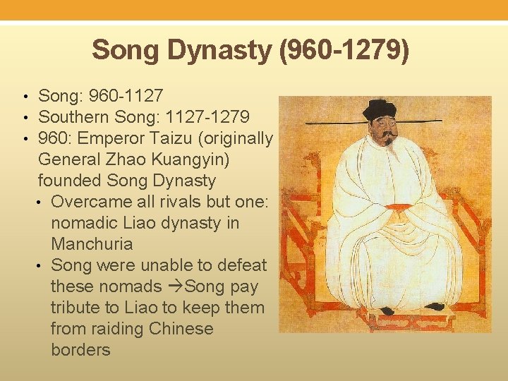 Song Dynasty (960 -1279) • • • Song: 960 -1127 Southern Song: 1127 -1279