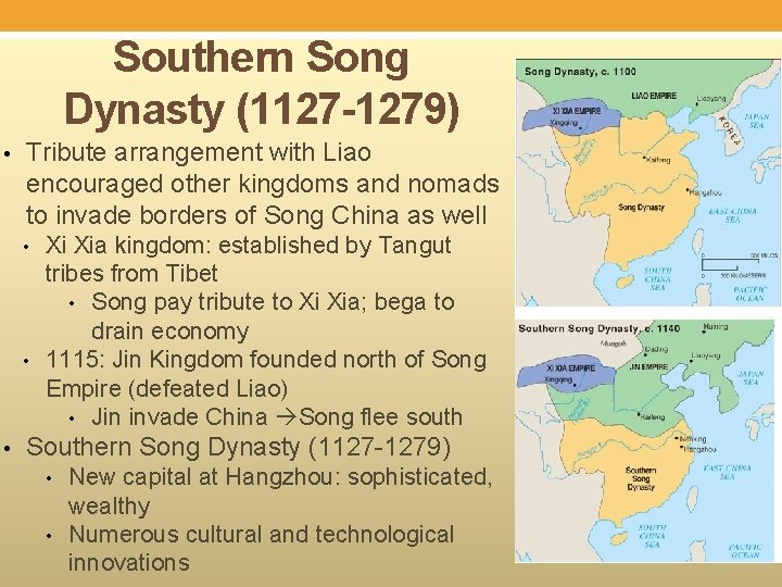 Southern Song Dynasty (1127 -1279) • Tribute arrangement with Liao encouraged other kingdoms and