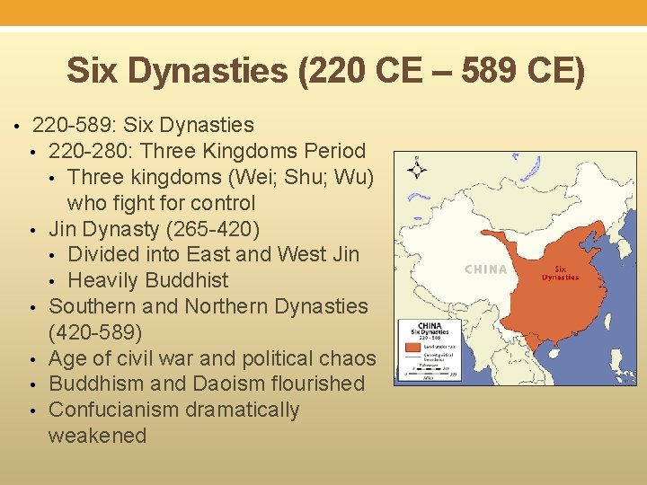 Six Dynasties (220 CE – 589 CE) • 220 -589: Six Dynasties • 220