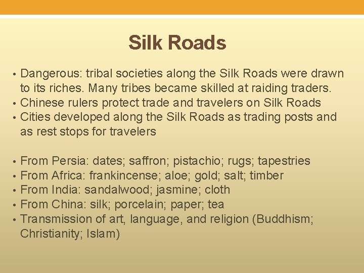 Silk Roads • • Dangerous: tribal societies along the Silk Roads were drawn to