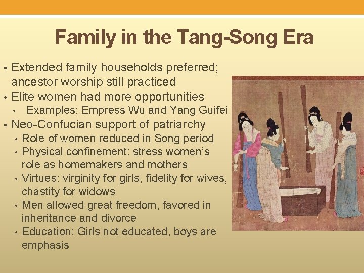 Family in the Tang-Song Era • • Extended family households preferred; ancestor worship still