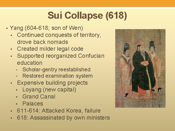 Sui Collapse (618) • Yang (604 -618; son of Wen) • Continued conquests of